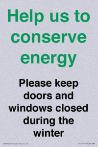 Help us to conserve energy - Please keep doors and windows closed during the winter